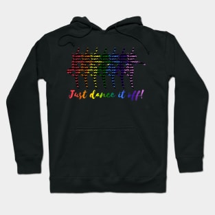 Radiate Positivity With Dance Just dance it off Hoodie
